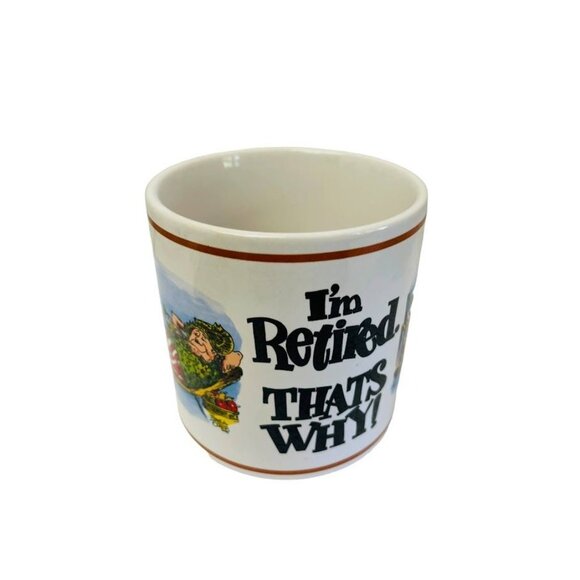 Parody Graphics Coffee Cup "I'm Retired That's Why" 8 Oz Humour With A Bite - Picture 2 of 6
